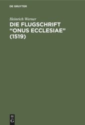 book Die Flugschrift “Onus ecclesiae” (1519): Mit einem Anhang über sozial- und Kirchenpolitische Prophetien. Ein Beitrag zur Sitten- und Kulturgeschichte des ausgehenden Mittelalters