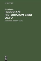 book Herodiani historiarum libri octo: Ad codicem Venetum a se excussum recogn. Immanuel Bekkerus