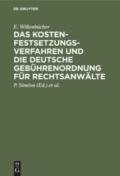 book Das Kostenfestsetzungsverfahren und die deutsche Gebührenordnung für Rechtsanwälte: Nebst den landesgesetzlichen Vorschriften in Preußen, Bayern, Sachsen, Württemberg und Baden