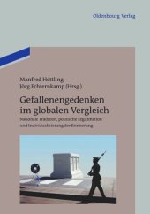 book Gefallenengedenken im globalen Vergleich: Nationale Tradition, politische Legitimation und Individualisierung der Erinnerung