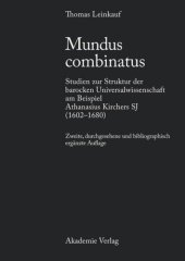 book Mundus combinatus: Studien zur Struktur der barocken Universalwissenschaft am Beispiel Athanasius Kirchers SJ (1602-1680)