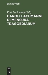 book Caroli Lachmanni Di Mensura Tragoediarum: Liber singularis