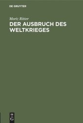 book Der Ausbruch des Weltkrieges: Nach den Behauptungen Lichnowskys und nach dem Zeugnis der Alten