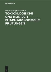 book Toxikologische und klinisch-pharmakologische Prüfungen: Anforderungen, Methoden, Erfahrungen, Perspektiven