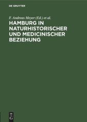 book Hamburg in naturhistorischer und medicinischer Beziehung: Festschrift für die 49. Versammlung deutscher Naturforscher und Aerzte