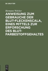 book Anweisung zum Gebrauche der Blut-Fleckenscala, eines Mittels zur Erforschung des Blutfarbestoffgehaltes: Nebst einem Exemplare der Scala, mehreren Probeflecken und einer Anzahl leerer Feldchen zur Ausführung von Proben