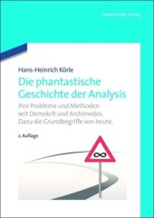 book Die phantastische Geschichte der Analysis: Ihre Probleme und Methoden seit Demokrit und Archimedes. Dazu die Grundbegriffe von heute.