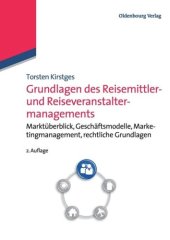 book Grundlagen des Reisemittler- und Reiseveranstaltermanagements: Marktüberblick, Geschäftsmodelle, Marketingmanagement, Rechtliche Grundlagen