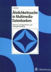 book Ähnlichkeitssuche in Multimedia-Datenbanken: Retrieval, Suchalgorithmen und Anfragebehandlung