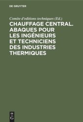 book Chauffage central. Abaques pour les ingénieurs et techniciens des industries thermiques