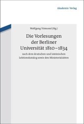 book Die Vorlesungen der Berliner Universität 1810-1834 nach dem deutschen und lateinischen Lektionskatalog sowie den Ministerialakten