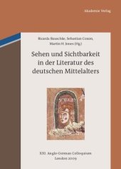 book Sehen und Sichtbarkeit in der Literatur des deutschen Mittelalters: XXI. Anglo-German Colloquium London 2009