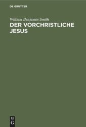 book Der Vorchristliche Jesus: Nebst weiteren Vorstudien zur Entstehungsgeschichte des Urchristentums