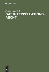 book Das Interpellationsrecht: Im Rahmen der modernen Ministerverantwortlichkeit eine rechtsvergleichende Studie