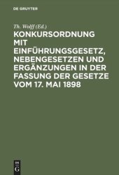 book Konkursordnung mit Einführungsgesetz, Nebengesetzen und Ergänzungen in der Fassung der Gesetze vom 17. Mai 1898: Kommentar