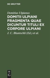 book Domitii Ulpiani Fragmenta quae dicuntur Tituli ex corpore Ulpiani