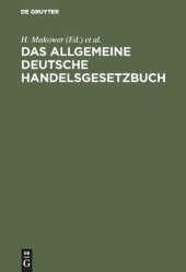 book Das allgemeine Deutsche Handelsgesetzbuch: Nebst dem Preussischen Einführgsgesetze vom 24. Juni 1861 und der Instruktion vom 12. Dez. 1861. Für den praktischen Gebrauch aus den Quellen erläutert