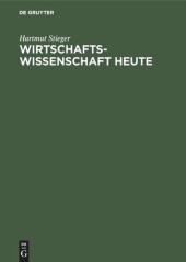 book Wirtschaftswissenschaft heute: Grundlagen und ökonomische Kernfragen