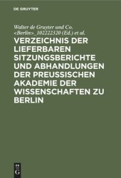 book Verzeichnis der lieferbaren Sitzungsberichte und Abhandlungen der Preußischen Akademie der Wissenschaften zu Berlin: 1826–1929