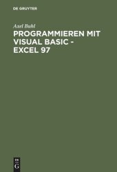 book Programmieren mit Visual Basic - Excel 97: Von der Problemanalyse zum fertigen VBA-Programm anhand eines praktischen Projekts