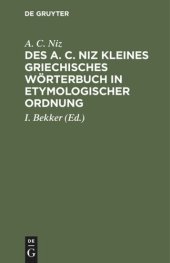 book Des A. C. Niz kleines griechisches Wörterbuch in etymologischer Ordnung: Zum Gebrauch für Schulen