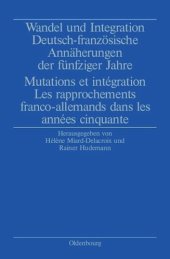 book Wandel und Integration: Deutsch-französische Annäherungen der fünfziger Jahre/ Mutations et intégration. Les rapprochements franco-allemands dans les années cinquante