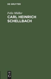 book Carl Heinrich Schellbach: Gedächtnisrede gehalten in der Aula des Königlichen Friedrich-Wilhelms-Gymnasiums am 29.10.1892