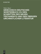 book Griechisch-Deutsches Worterbuch zu den Schriften des Neuen Testaments und der übrigen urchristlichen Literatur