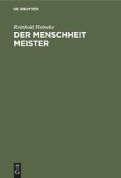 book Der Menschheit Meister: Von Jesu Wesen und Wandel und Wirken, seiner Lehre und seinem Leiden ein Lied