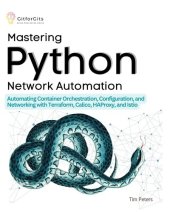 book Mastering Python Network Automation: Automating Container Orchestration, Configuration, and Networking with Terraform, Calico, HAProxy, and Istio