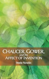 book Chaucer, Gower, and the Affect of Invention