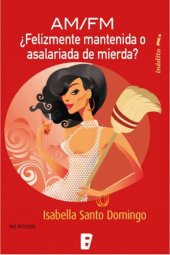 book ¿Felizmente mantenida o asalariada de mierda?