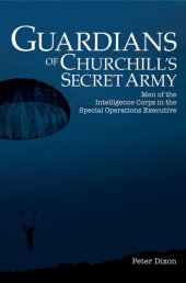 book Guardians of Churchill's Secret Army: Men of the Intelligence Corps in the Special Operations Executive