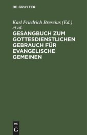 book Gesangbuch zum gottesdienstlichen Gebrauch für evangelische Gemeinen: Mit Genehmigung Eines hohen Ministerii der geistlichen Angelegenheiten