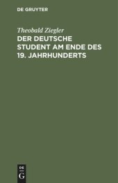 book Der deutsche Student am Ende des 19. Jahrhunderts: Mit einem Nachwort aus dem Anfang des 20. Jahrhunderts