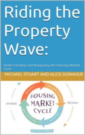 book Riding the Property Wave: : Understanding and Navigating the Housing Market Cycle