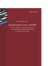 book Erinnerung in Text und Bild: Zur Darstellbarkeit von Krieg und Holocaust im literarischen und filmischen Schaffen in Deutschland und Polen