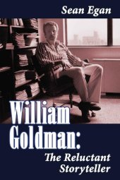 book William Goldman: The Reluctant Storyteller