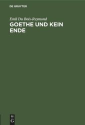 book Goethe und kein Ende: Rede bei Antritt des Rectorats der Königl. Friedrich-Wilhelms-Universität zu Berlin Am 15. October 1882