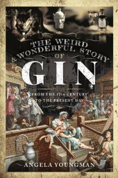 book The Weird and Wonderful Story of Gin: From the 17th Century to the Present Day