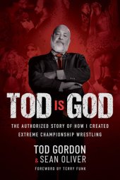 book Tod is God: The Authorized Story of How I Created Extreme Championship Wrestling