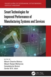 book Smart Technologies for Improved Performance of Manufacturing Systems and Services (Advances in Intelligent Decision-Making, Systems Engineering, and Project Management)