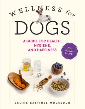 book Wellness for Dogs: A Guide for Health, Hygiene, and Happiness