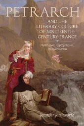 book Petrarch and the Literary Culture of Nineteenth-Century France: Translation, Appropriation, Transformation