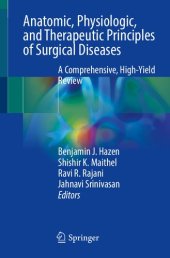 book Anatomic, Physiologic, and Therapeutic Principles of Surgical Diseases: A Comprehensive, High-Yield Review