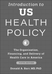 book Introduction to US Health Policy: The Organization, Financing, and Delivery of Health Care in America