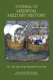 book The Journal of Medieval Military History. Volume VII. The Age of the Hundred Years War