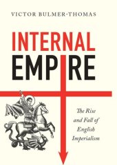 book Internal Empire: The Rise and Fall of English Imperialism