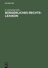 book Bürgerliches Rechts-Lexikon: Nach dem Bürgerlichen Gesetzbuch, dem Handelsgesetzbuch und sonstigen Reichs- und Landesgesetzen