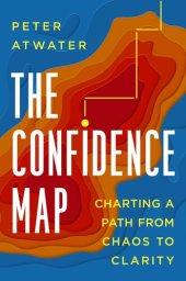 book The Confidence Map: Charting a Path from Chaos to Clarity